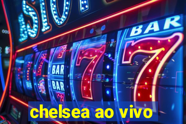 chelsea ao vivo